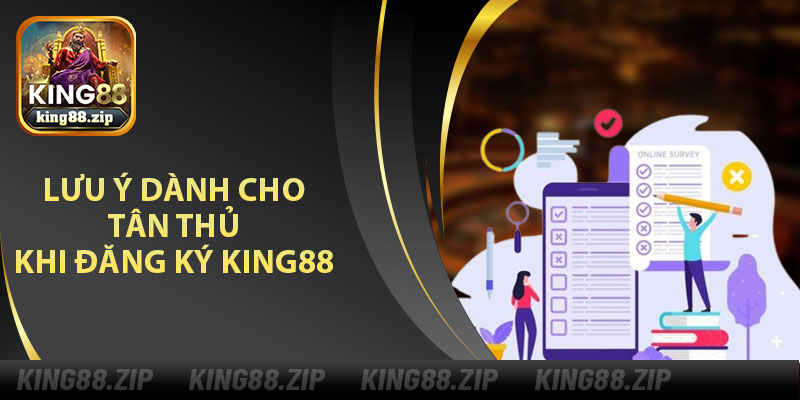 Lưu Ý Dành Cho Tân Thủ Khi Đăng Ký King88