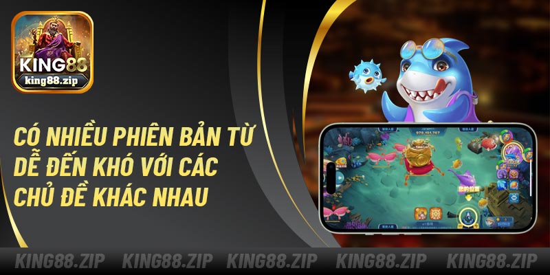 Có nhiều phiên bản từ dễ đến khó với các chủ đề khác nhau