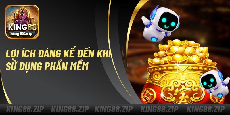 Lợi ích đáng kể đến khi sử dụng phần mềm