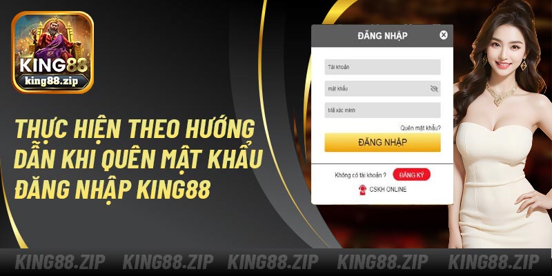 Thực hiện theo hướng dẫn khi quên mật khẩu đăng nhập King88